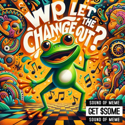 Who Let the Change Out?